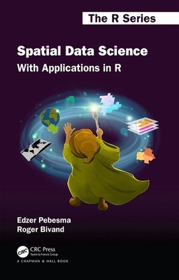 Spatial Data Science: With Applications in R by Edzer Pebesma Hardcover Book