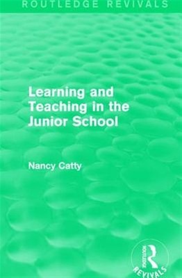 Learning and Teaching in the Junior School 1941, Hardcover by Catty, Nancy, B...