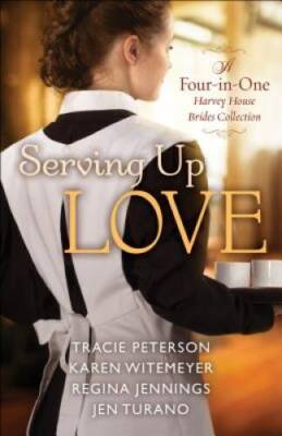 Serving Up Love: A Harvey House Brides Collection - Paperback - VERY GOOD