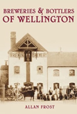 Breweries & Bottlers of Wellington (Im..., Frost, Allan