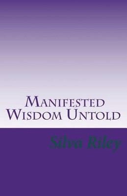 Manifested Wisdom Untold by Silva Riley (English) Paperback Book