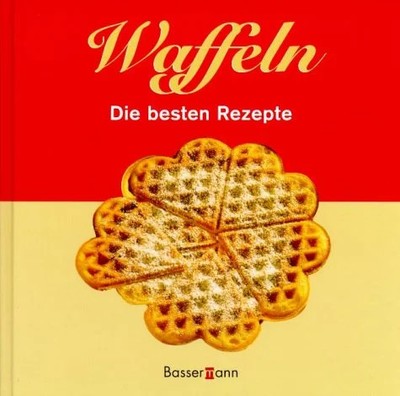Waffeln Die besten Rezepte Kochbuch Backbuch Bassermann