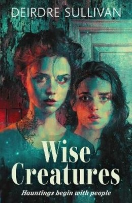 Deirdre Sullivan Wise Creatures (Paperback) (UK IMPORT)