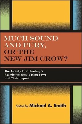 Michael A. Smith Much Sound and Fury, or the New Jim Crow? (Taschenbuch)