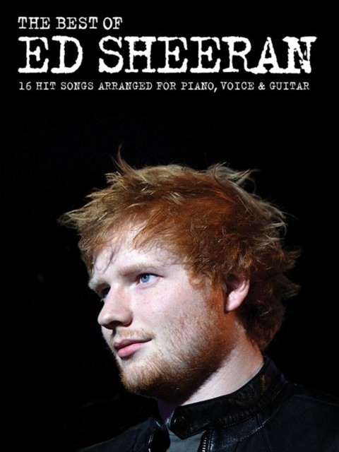 The Best Of Ed Sheeran 16 Hit Songs Arranged for Piano, Vocal, Guitar (Book)