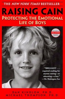 Raising Cain : Protecting the Emotional Life of Boys Paperback