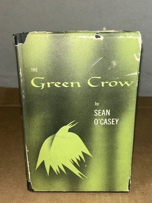 1956 The Green Crow by Sean O'Casey 1st Edition Hardcover + Dust Jacket