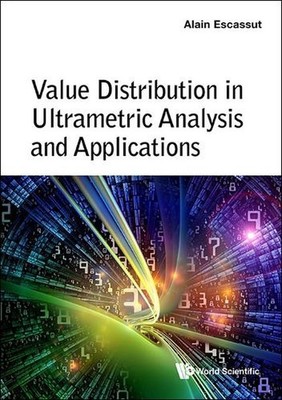 Value Distribution In Ultrametric Analysis And Applications by Alain Escassut Ha