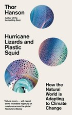 Hurricane Lizards and Plastic Squid : How the Natural World Is Ad