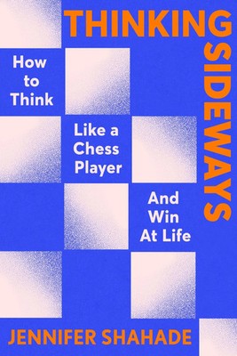 Thinking Sideways | How to Think Like a Chess Player and Win at Life | Shahade