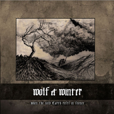Wolf and Winter ''When the cold earth rests in silence'' (NEU / NEW)