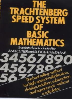 The Trachtenberg Speed System of Basic Mathematics By Jakob Trac