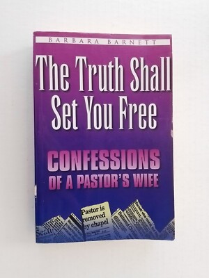 The Truth Shall Set You Free: Confessions of a Pastor's Wife by Barbara Barnett