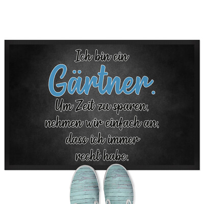 Ich bin Gärtner Um Zeit zu sparen nehmen wir an ich immer recht habe 18001004735