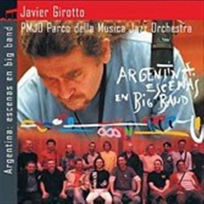 Javier Girotto & Pmj - Argentinien Szenen in Big Band - CD