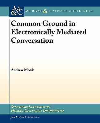 Common Ground in Electronically Mediated Conversation (Synthesis Lectures on Hum
