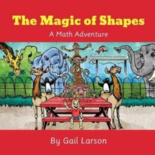 The Magic of Shapes: A Math Adventure by Gail Larson [Paperback]