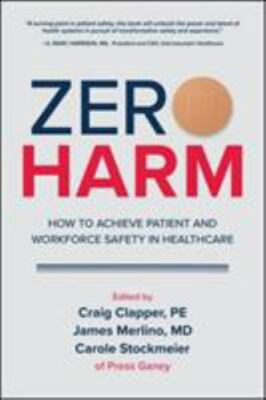 Zero Harm: How to Achieve Patient and Workforce Safety in Healthcare by