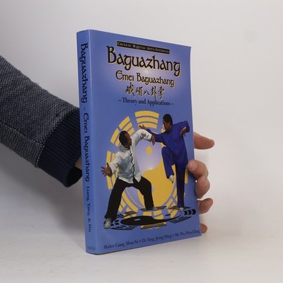 Baguazhang: Emei Baguazhang Theory and Applications  |  Jwing ming Yang