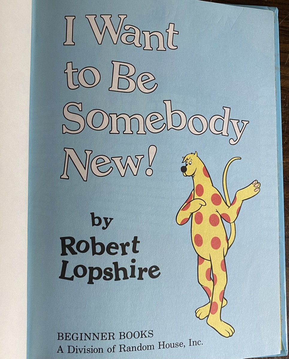 I Want to Be Somebody New! by Robert Lopshire Dr. Seuss Beginner
