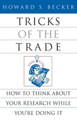 Tricks of the Trade: How to Think about Your Research While You're Doing  - GOOD