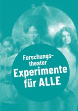 Forschungstheater - Experimente für alle | Fundus Theater | Gunsilius (u. a.)