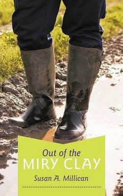 Out of the Miry Clay by Susan A. Millican (English) Hardcover Book