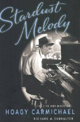 Stardust Melody:  The Life and Music of Hoagy Carmichael - Hardcover - VERY GOOD