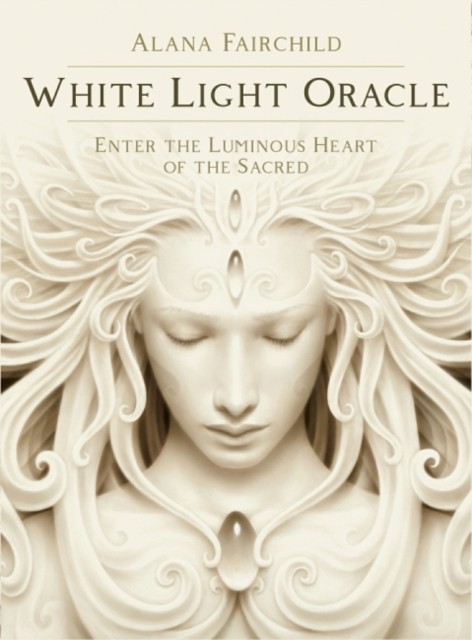 White Light Oracle : Enter The Luminous Heart Of The Sacred Alana (Alana Fairchild) Fairchild - Image 3
