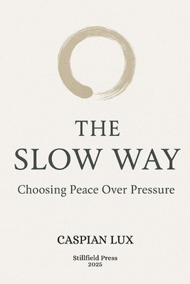 #ad The Slow Way: Choosing Peace Over Pressure by Caspian Lux Paperback Book $20.80