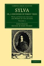 Sylva, Or, a Discourse of Forest Trees by John Evelyn Paperback C