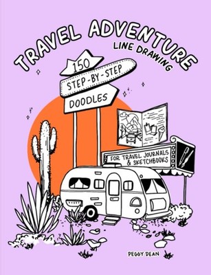 Travel Adventure Line Drawing: 150 Step-by-Step Doodles for Journals & Sketc...
