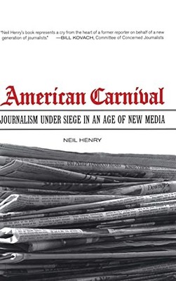 American Carnival: Journalism under Siege in an Age of New Media