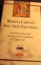 MODENA CAPITALE DELL'ARTE SALUMIERA STATUTI SALCICCIAI 1598-1762 CATTINI BIONDI