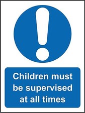  Mandatory signs Children must be supervised at all times Safety sign
