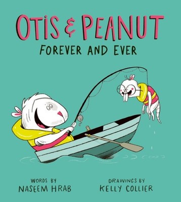Otis & Peanut Forever and Ever (Otis & Peanut, 2) by Hrab, Naseem [Hardcover]