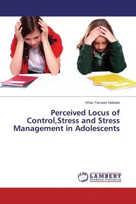 Perceived Locus of Control,Stress and Stress Management in Adolescents Khan Tanv