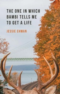Der Eine, in dem Bambi mir sagt, ich solle ein Leben bekommen von Jessie Ehman Fi