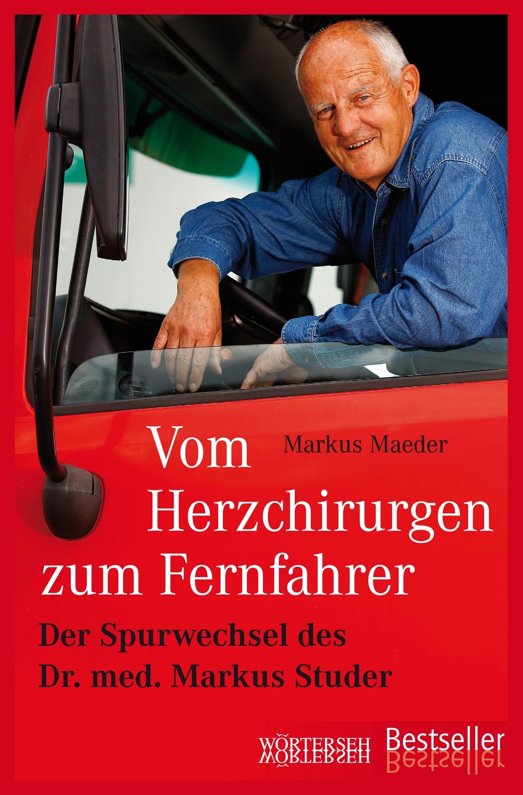 Vom Herzchirurgen Zum Fernfahrer, Markus Maeder