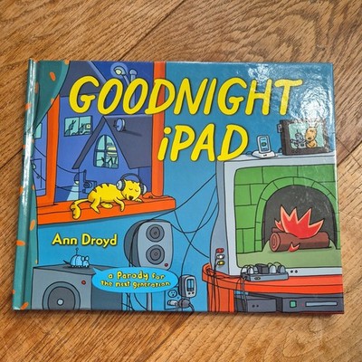 Goodnight IPad : A Parody for the Next Generation by Ann Droyd (2011, Hardcover)