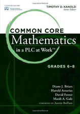 Common Core Mathematics in a PLC at Work™, Grades 6-8 by Diane J. Briars
