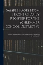 Sample Pages From Teacher's Daily Register For The Schlemmer School Distric...