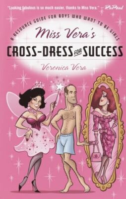 Miss Veras Cross-Dress für den Erfolg: Ein Ressourcenleitfaden für Jungen, die...