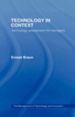 Technology in Context : Technology Assessment for Managers, Hardcover by Brau...
