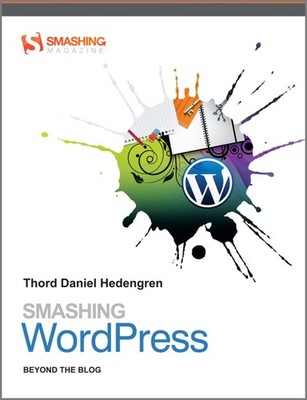 Smashing WordPress: Beyond the Blog (Smashing Magazine Book Series)
