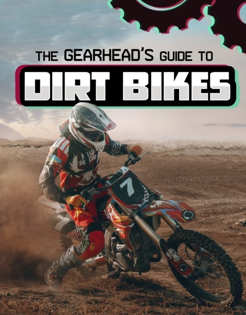 The Gearheads Guide to Dirt Bikes by Lisa J Amstutz HARDBACK 9781398248373