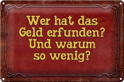 Schild Blech 30x20cm - Made in Germany - Spruch wer hat das Geld erfunden und Me