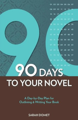 90 Days To Your Novel A Day-by-Day Plan for Outlining & Writing Your Book Domet