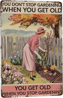 Indoor Metal Tin Wall Sign You Don't Stop Gardening Design 8x12 inch