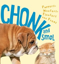 Chonk and Smol: Puppers, Woofers, Floofers and Frens by TBC (English) Hardcover 